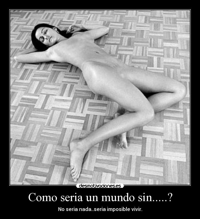 Como seria un mundo sin.....? -