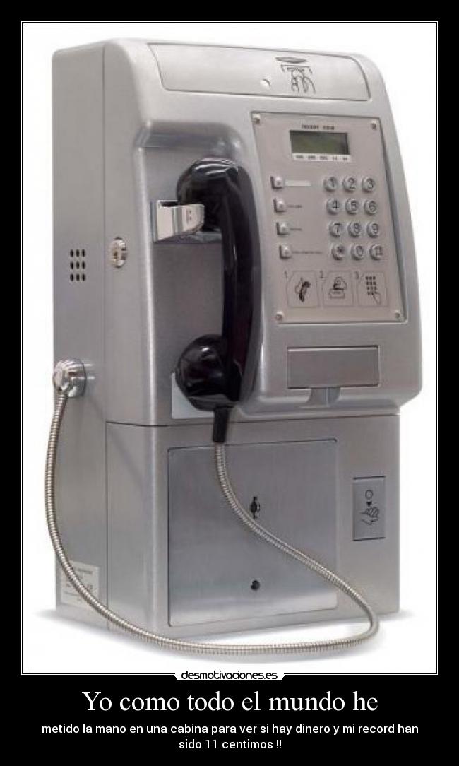 Yo como todo el mundo he -