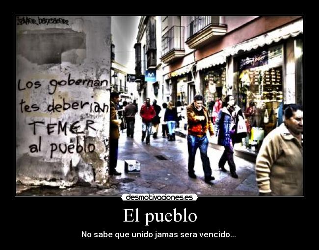 El pueblo - No sabe que unido jamas sera vencido... 