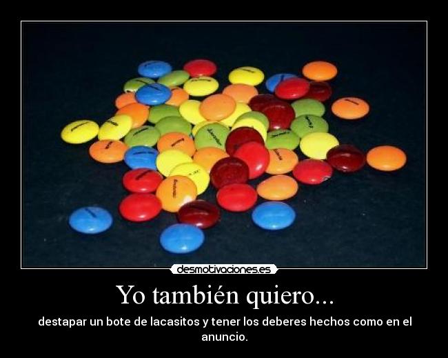Yo también quiero... -