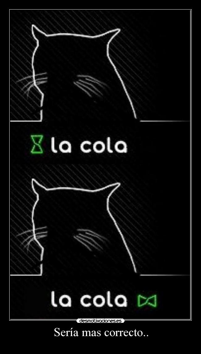 Sería mas correcto.. -