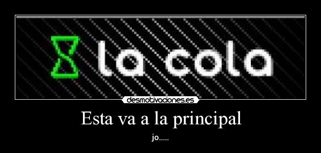 Esta va a la principal - jo.....