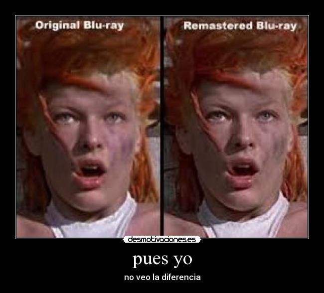 pues yo - no veo la diferencia