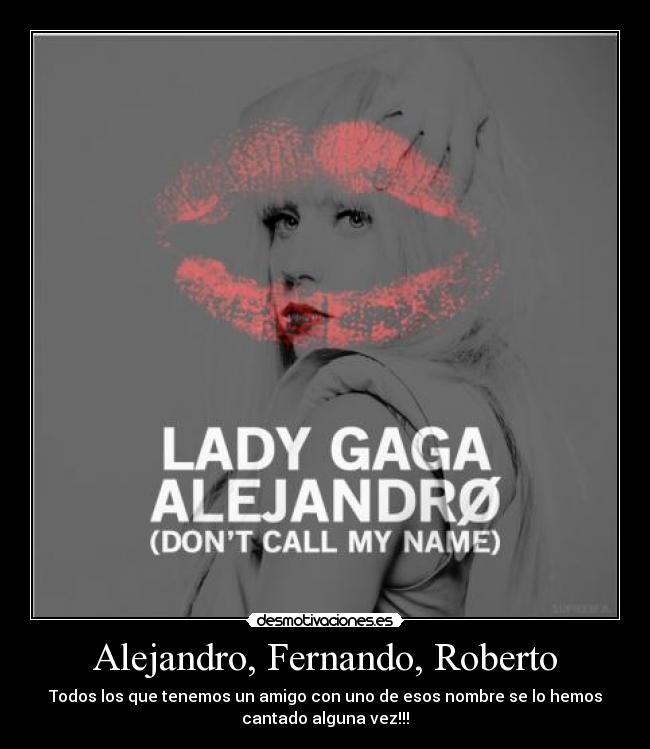 Alejandro, Fernando, Roberto -