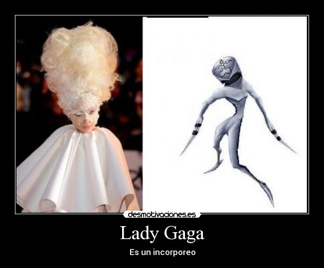 Lady Gaga - Es un incorporeo