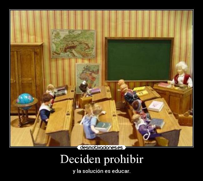 carteles deciden prohibir solucion educar desmotivaciones