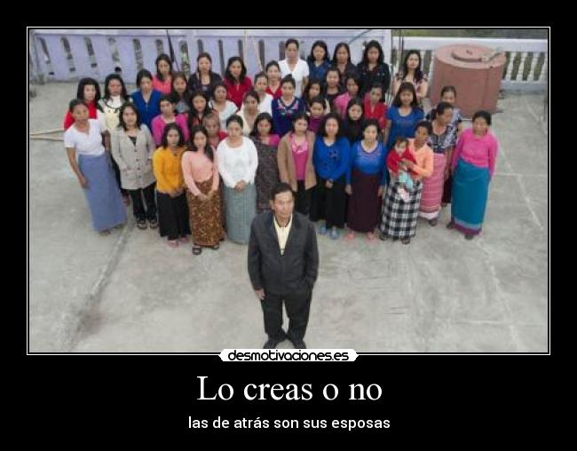 Lo creas o no - las de atrás son sus esposas