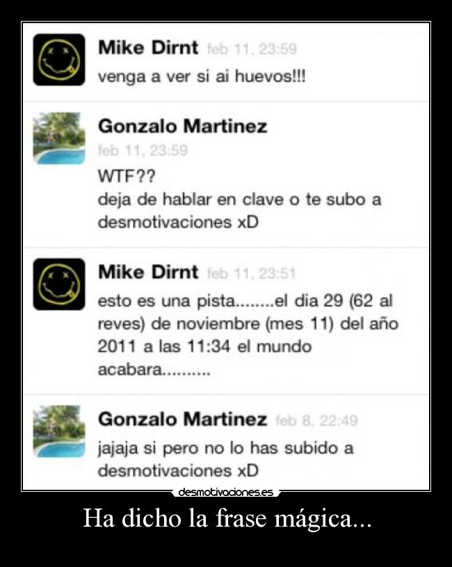Ha dicho la frase mágica... -