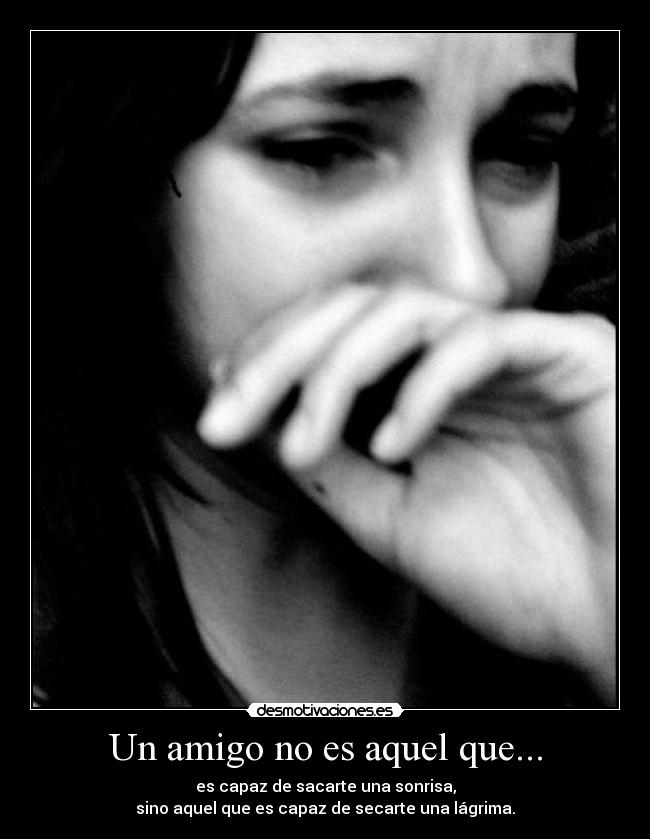 Un amigo no es aquel que... -