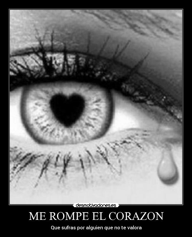 carteles corazon sufrir por amor rompe corazon valora llorar enamorada sufras mas corazon alguien desmotivaciones