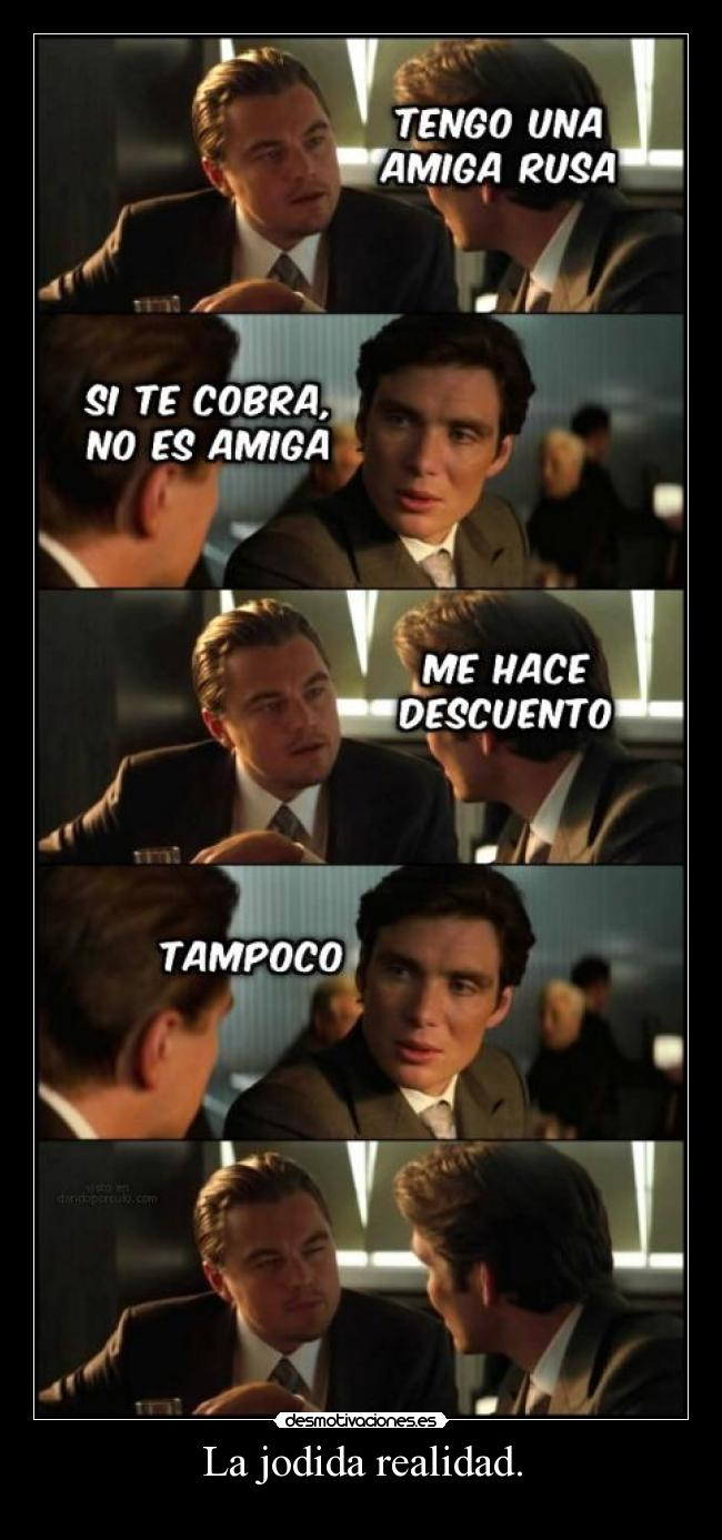 La jodida realidad. -