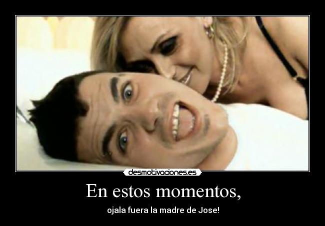 En estos momentos, - 