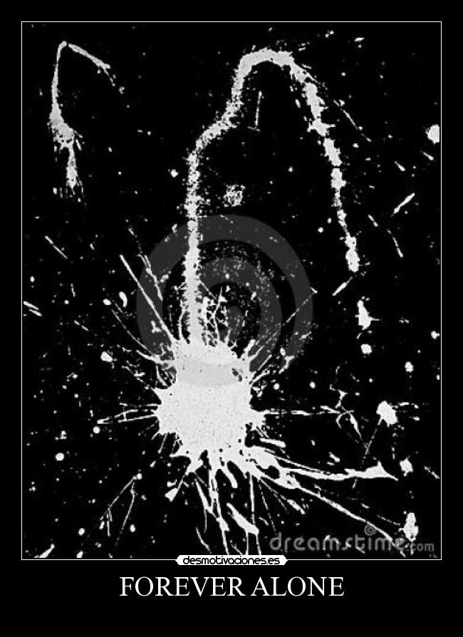 FOREVER ALONE - 
