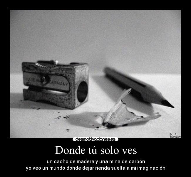 carteles lapiz carbon imaginacion madera mina donde tu mundo desmotivaciones