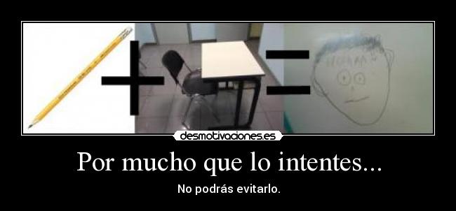 Por mucho que lo intentes... - 