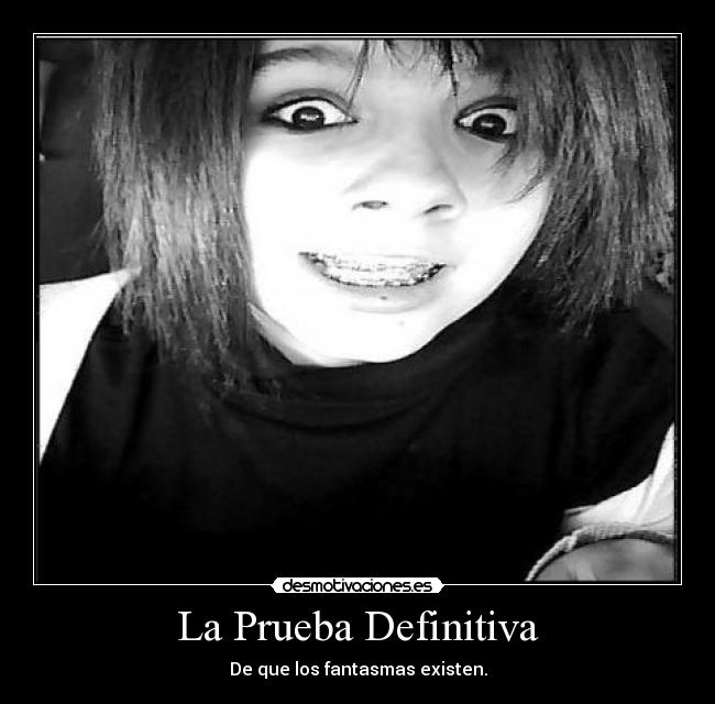 La Prueba Definitiva - De que los fantasmas existen.