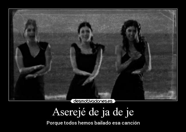 Aserejé de ja de je - Porque todos hemos bailado esa canción