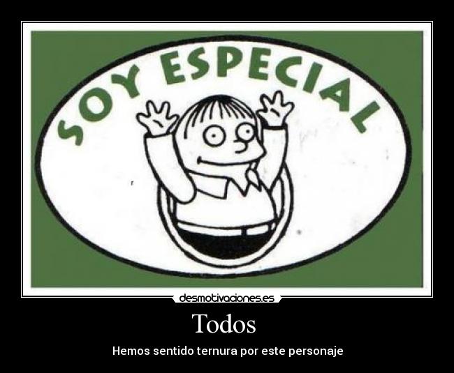 Todos - Hemos sentido ternura por este personaje