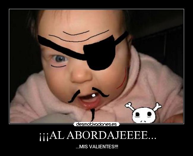 ¡¡¡AL ABORDAJEEEE... -