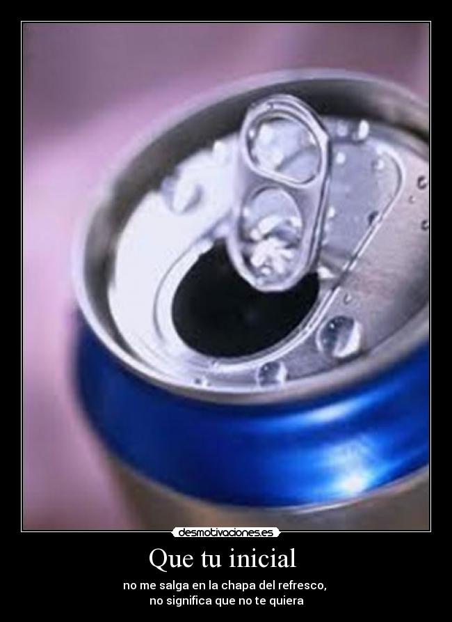 Que tu inicial -
