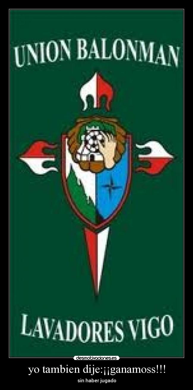 yo tambien dije:¡¡ganamoss!!! - sin haber jugado