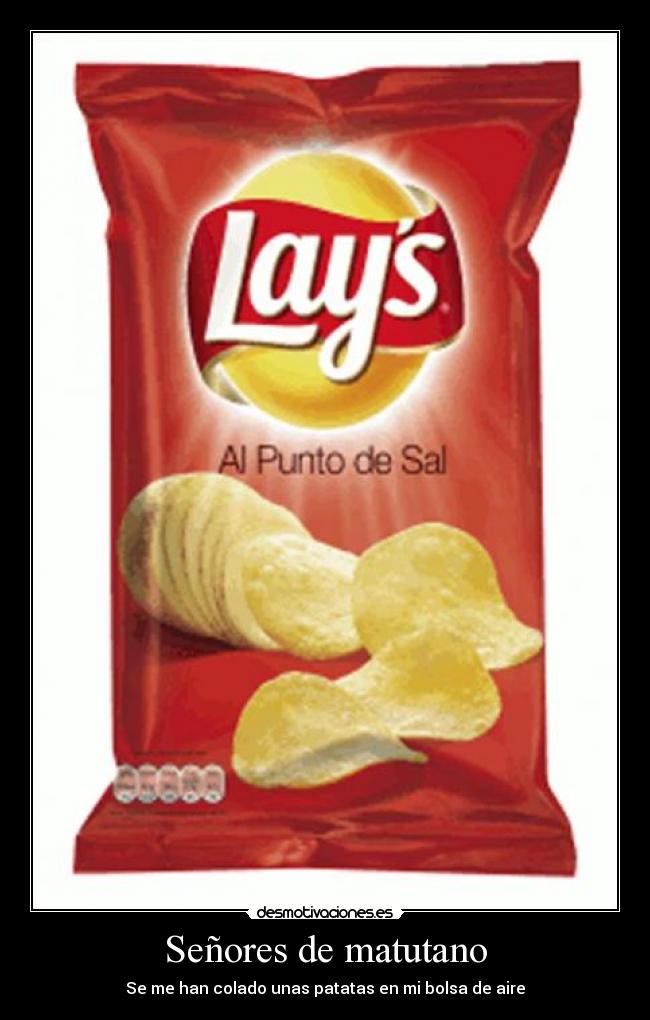 Señores de matutano - Se me han colado unas patatas en mi bolsa de aire