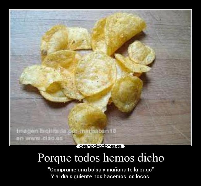 Porque todos hemos dicho -