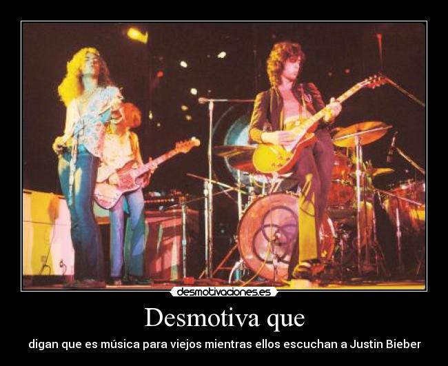 carteles led zeppelin viejos justin bieber maricon gay desmotiva desmotivaciones