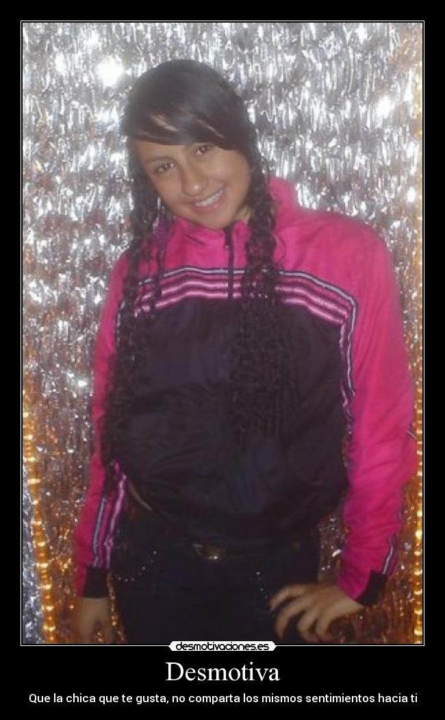 Desmotiva - Que la chica que te gusta, no comparta los mismos sentimientos hacia ti