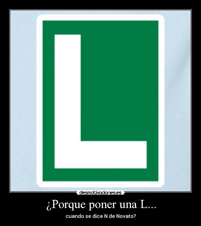 ¿Porque poner una L... - cuando se dice N de Novato?