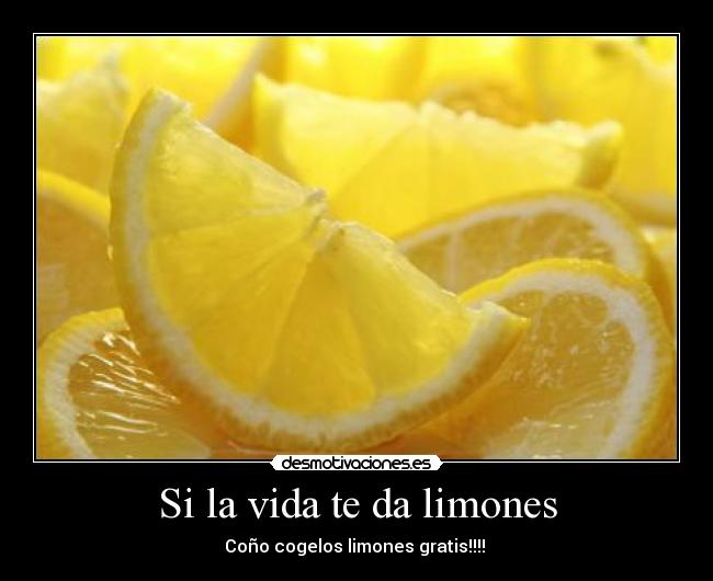 Si la vida te da limones -