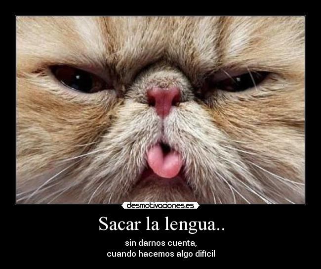Sacar la lengua.. - 