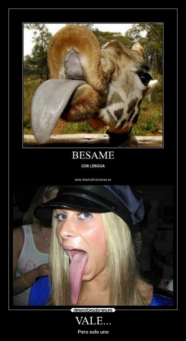 VALE... - Pero solo uno