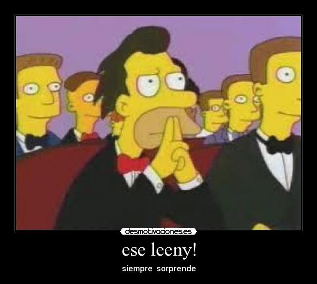 ese leeny! -