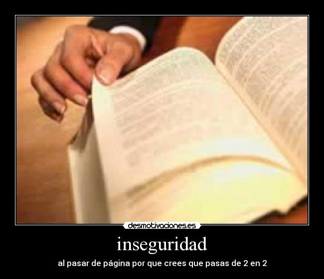inseguridad - al pasar de página por que crees que pasas de 2 en 2