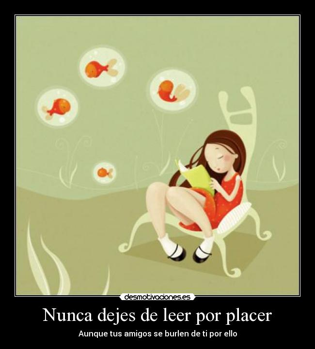 Nunca dejes de leer por placer - Aunque tus amigos se burlen de ti por ello