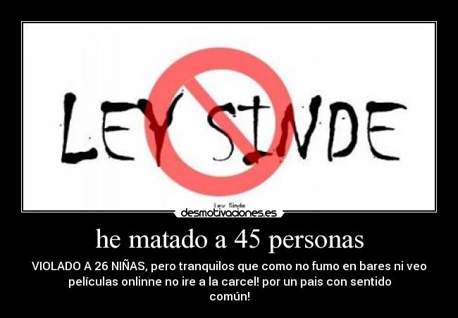 he matado a 45 personas - 