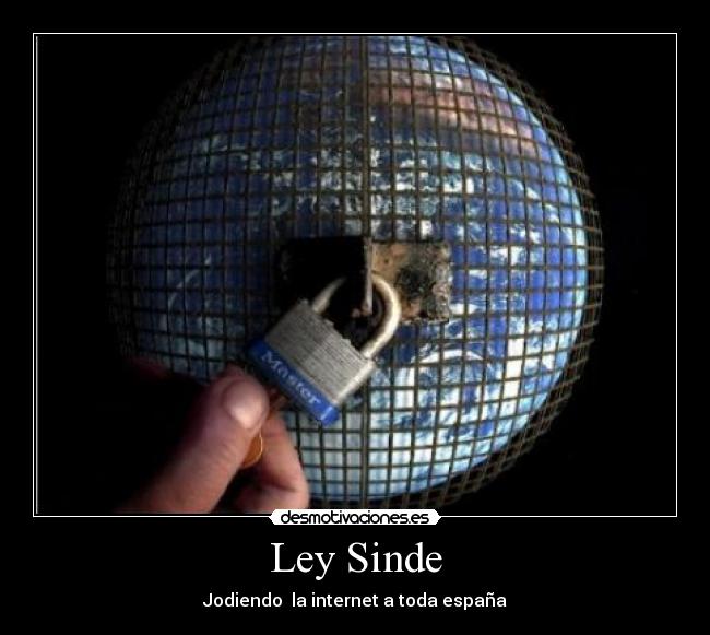 Ley Sinde - Jodiendo la internet a toda españa