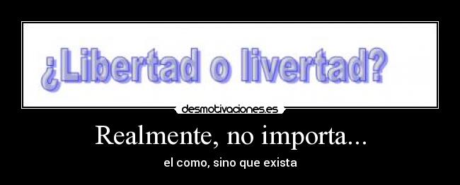 Realmente, no importa... -