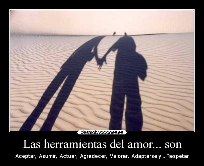 Las herramientas del amor... son -