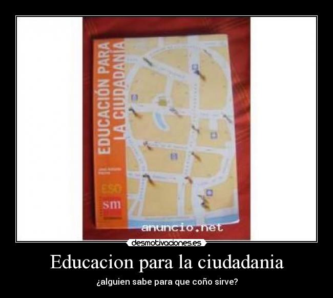 Educacion para la ciudadania - ¿alguien sabe para que coño sirve?