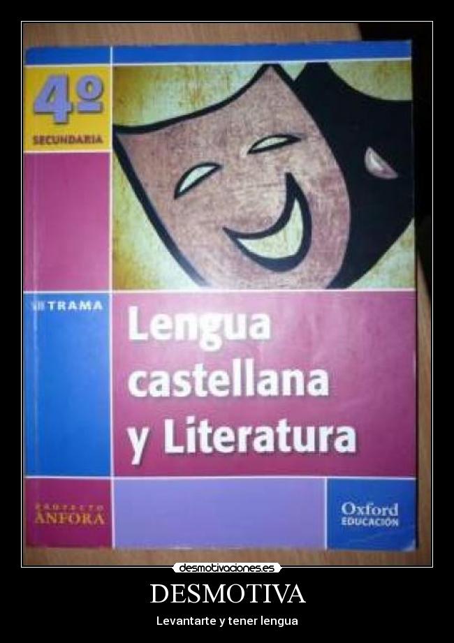 DESMOTIVA - Levantarte y tener lengua