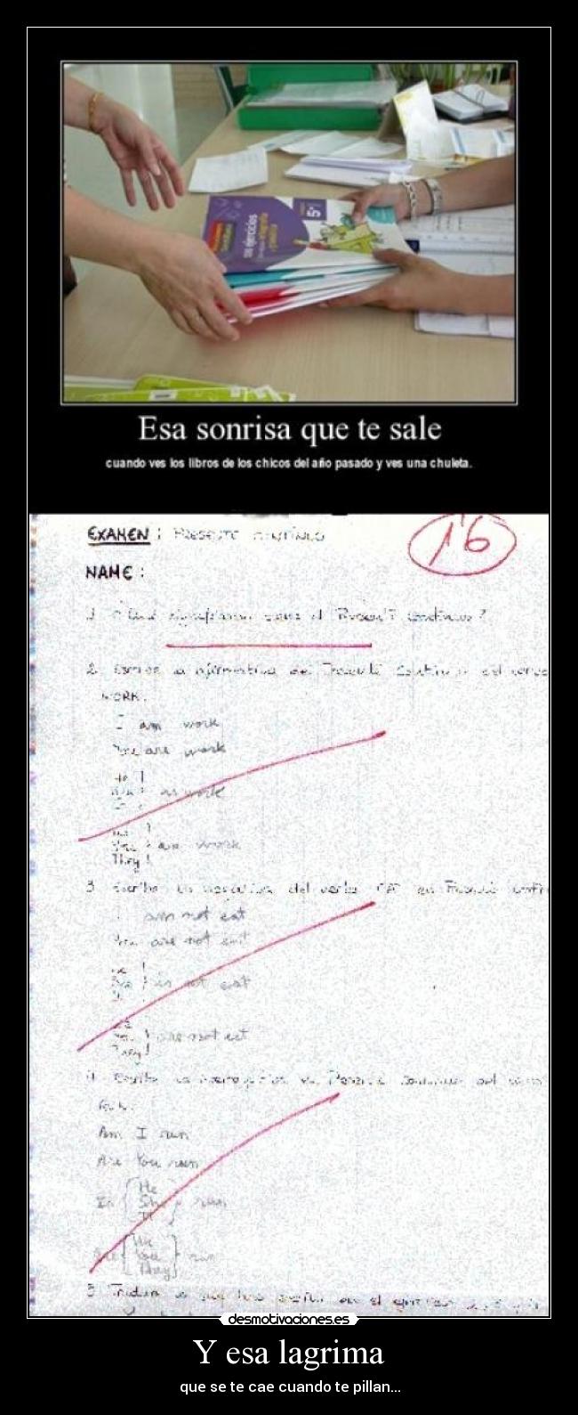 Y esa lagrima - que se te cae cuando te pillan...