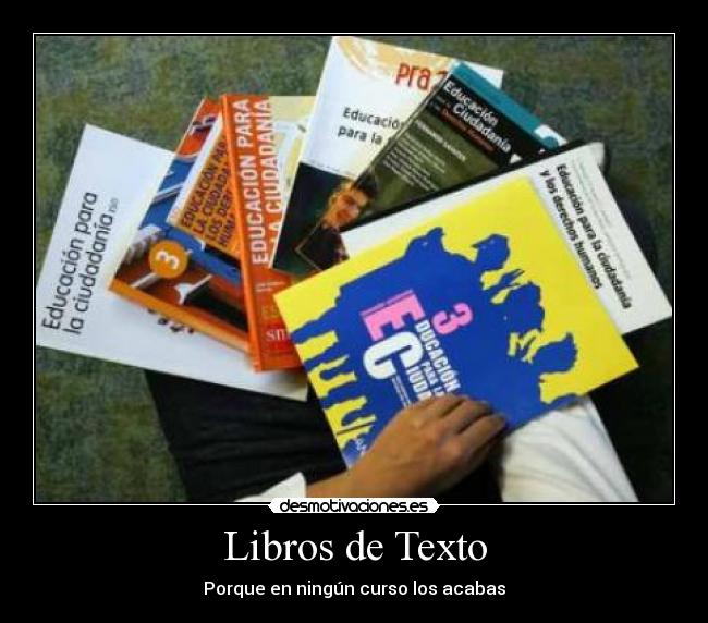 Libros de Texto - Porque en ningún curso los acabas