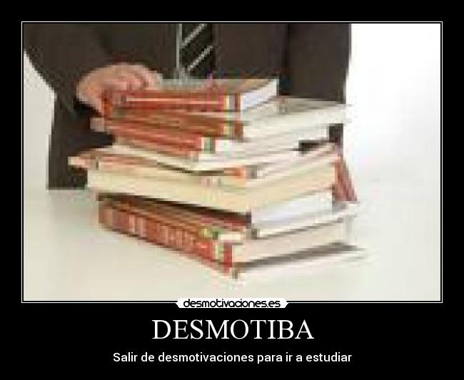 DESMOTIBA - Salir de desmotivaciones para ir a estudiar