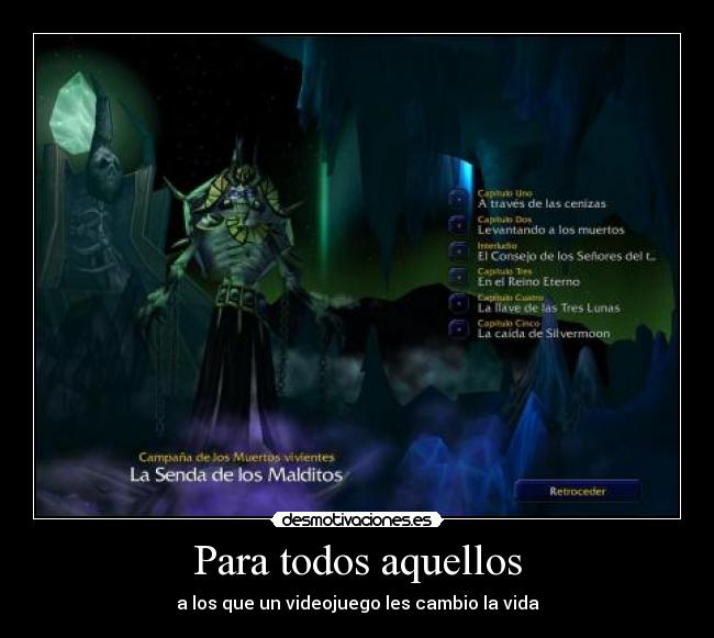 Para todos aquellos - a los que un videojuego les cambio la vida