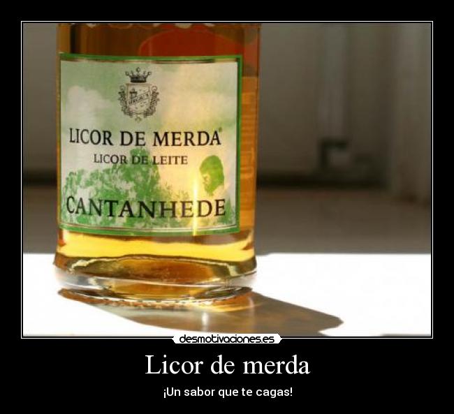 Licor de merda - ¡Un sabor que te cagas!