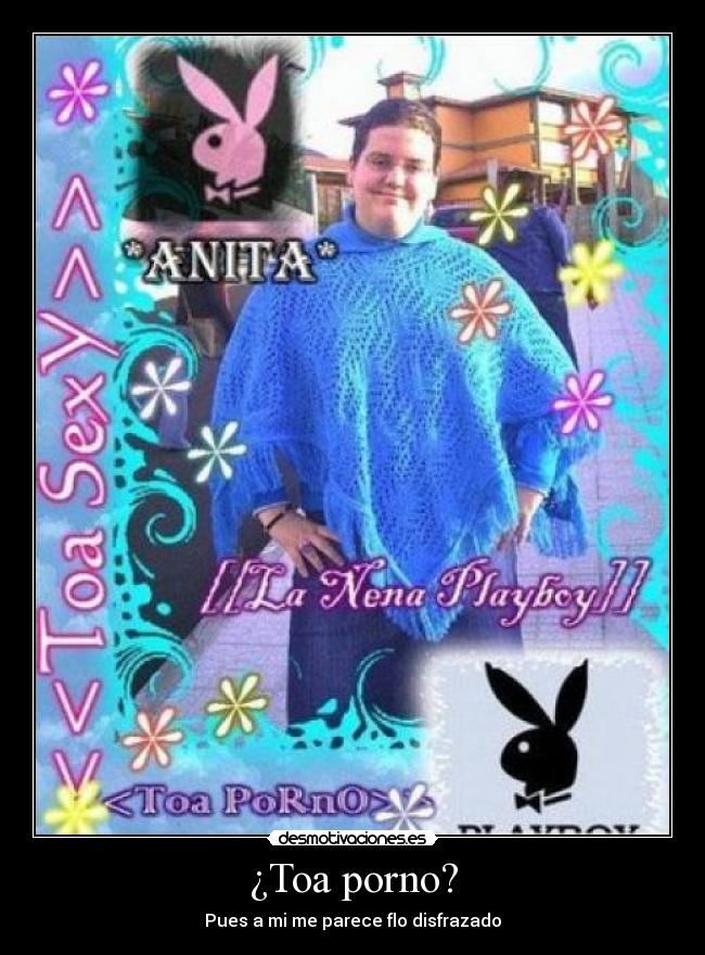 ¿Toa porno? -