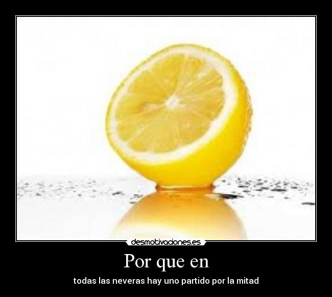 Por que en - todas las neveras hay uno partido por la mitad