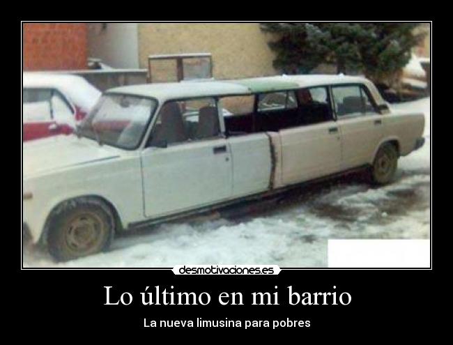 Lo último en mi barrio - La nueva limusina para pobres